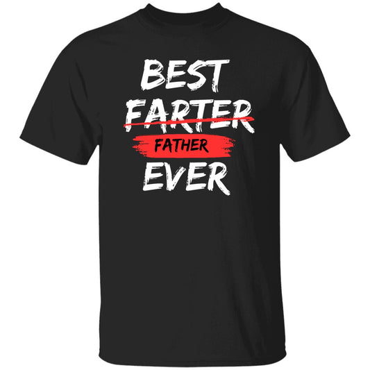 Best Farter Ever-Father Ever T-shirt