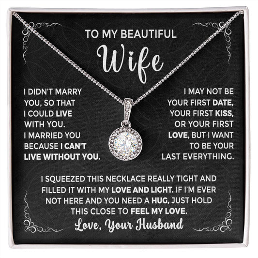 To My Beautiful Wife-I Can’t Live Without You-Eternal Hope Necklace-A Heartfelt Gift For Her. Perfect For Any Occasion